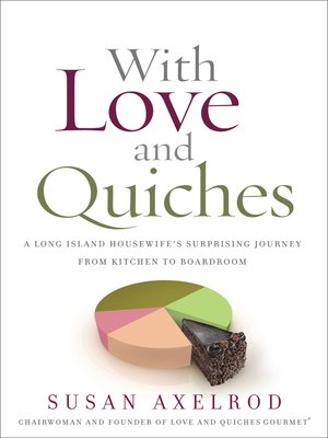 cover image of With Love and Quiches: a Long Island Housewife's Surprising Journey from Kitchen to Boardroom